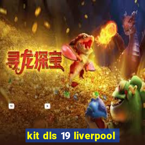 kit dls 19 liverpool